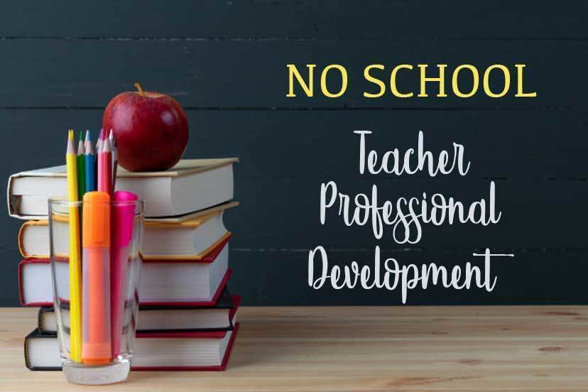 NO SCHOOL - PROFESSIONAL DEVELOPMENT DAY FRIDAY, 10/14/2022