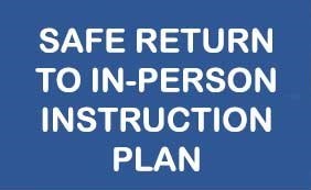 Safe Return to In-Person Instruction and Continuity of Services Plan